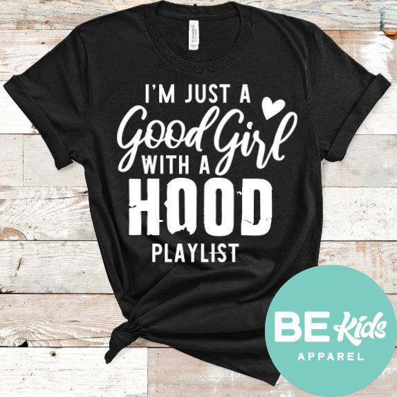 I'm just a Good Girl with a Hood Playlist