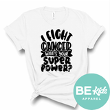 I fight cancer, what’s your super power