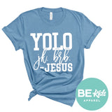 YOLO. jk brb -Jesus