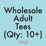 Wholesale Text Only Vinyl Adult tees (qty 10+)