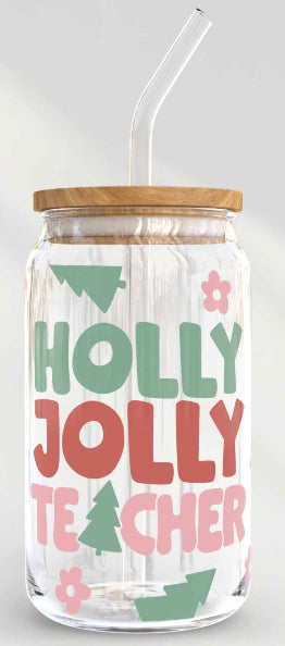Holly Jolly Teacher Glass Can Cup