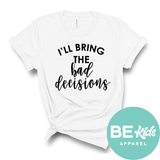 I’ll bring the bad decisions