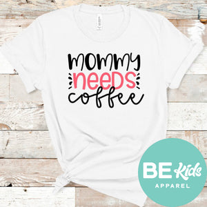 Mommy Needs Coffee